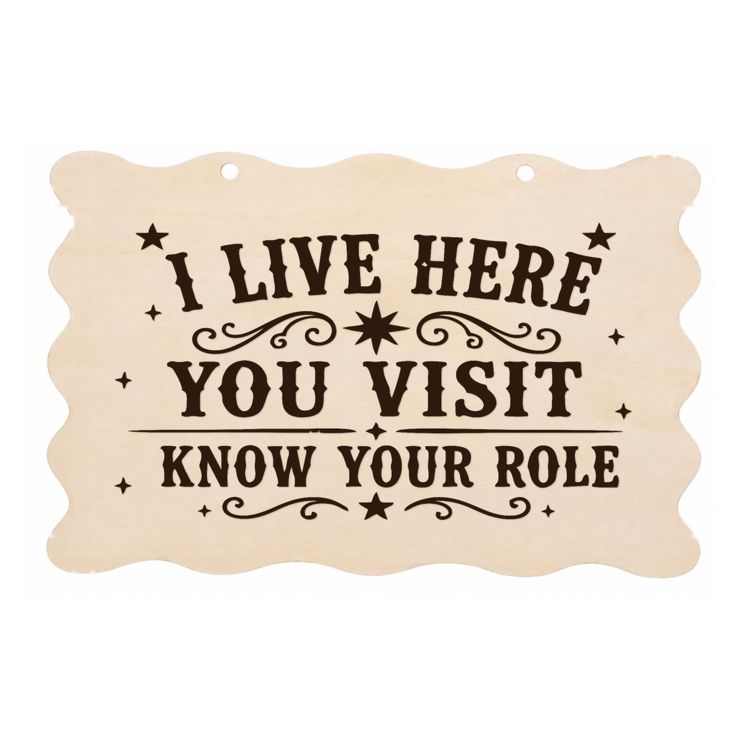 I Live Here You Visit rude scalloped wooden plaque on a white background