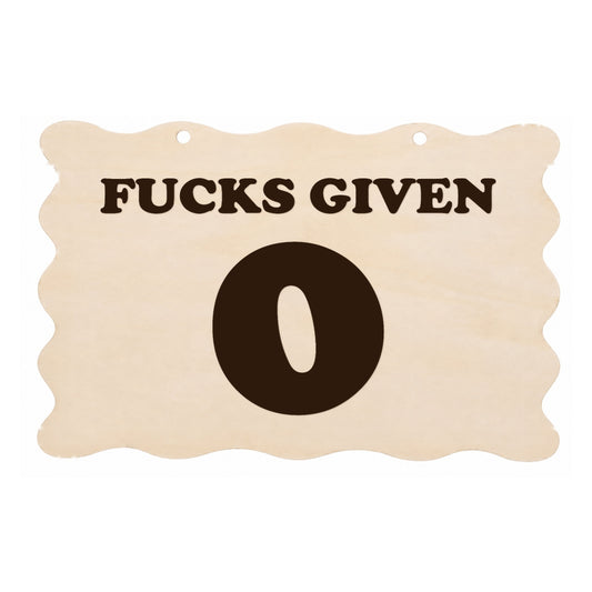 0 F**ks Given funny laser engraved wooden plaque on a white background
