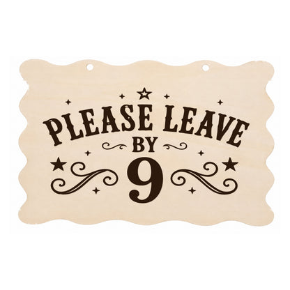 Please Leave by 9 funny scalloped wooden plaque on a white background