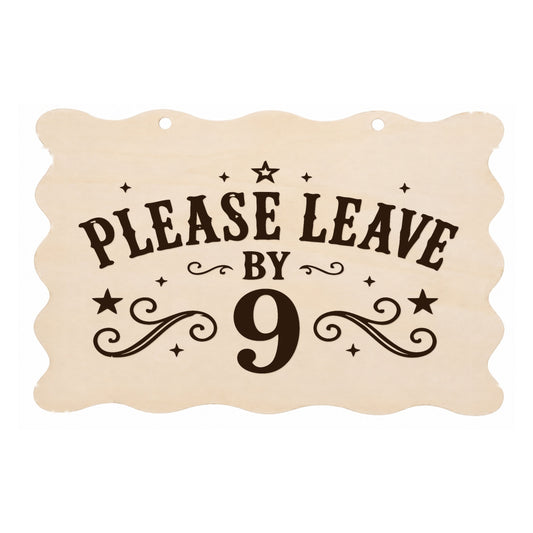 Please Leave by 9 funny scalloped wooden plaque on a white background