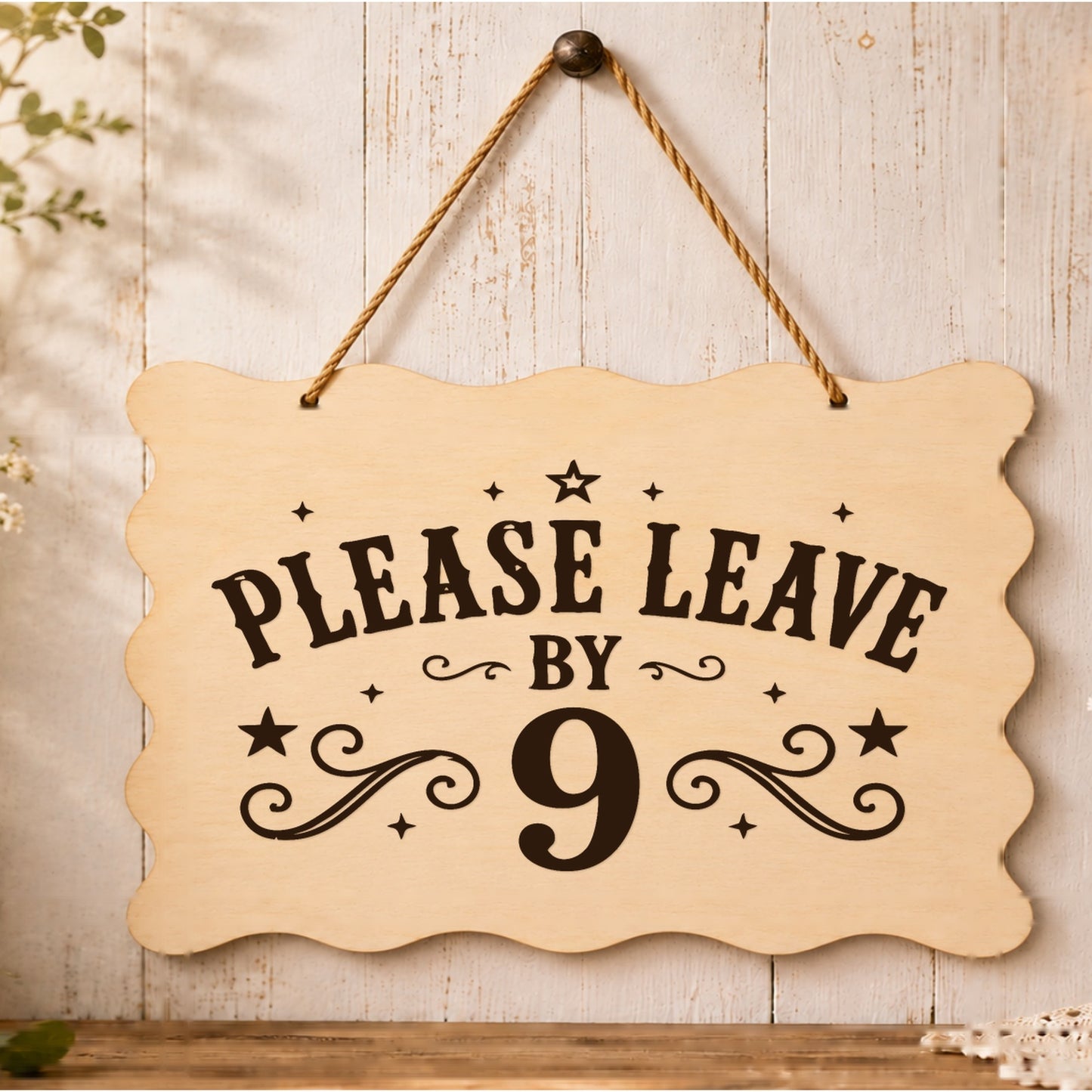 Please Leave by 9 wooden plaque displayed in a home setting