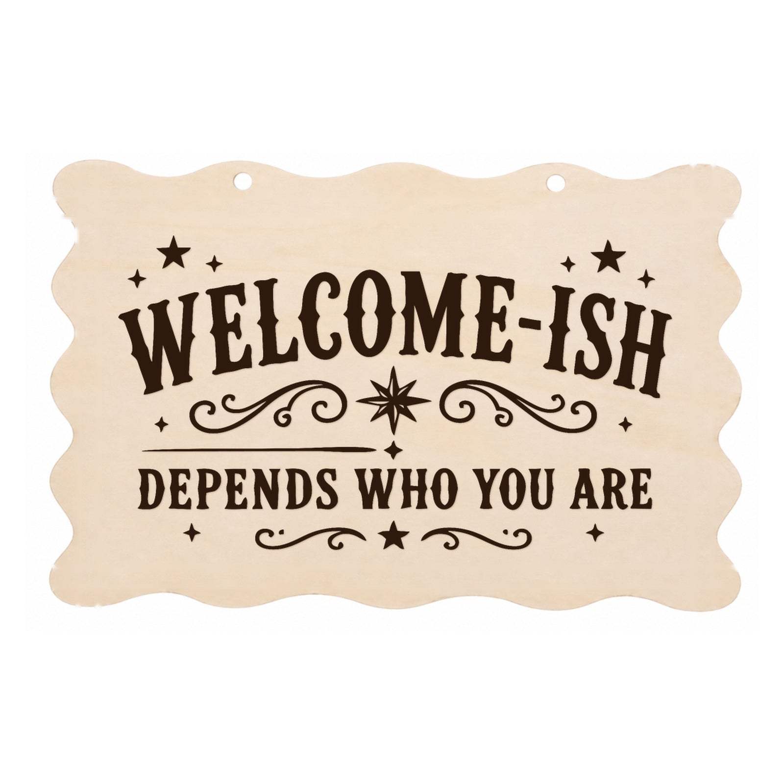 Welcome-ish Depends Who You Are scalloped wooden plaque on a white background