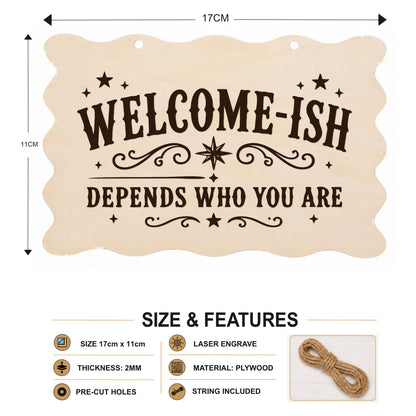 Welcome-ish Depends Who You Are plaque showing 20 x 10 cm size and product features
