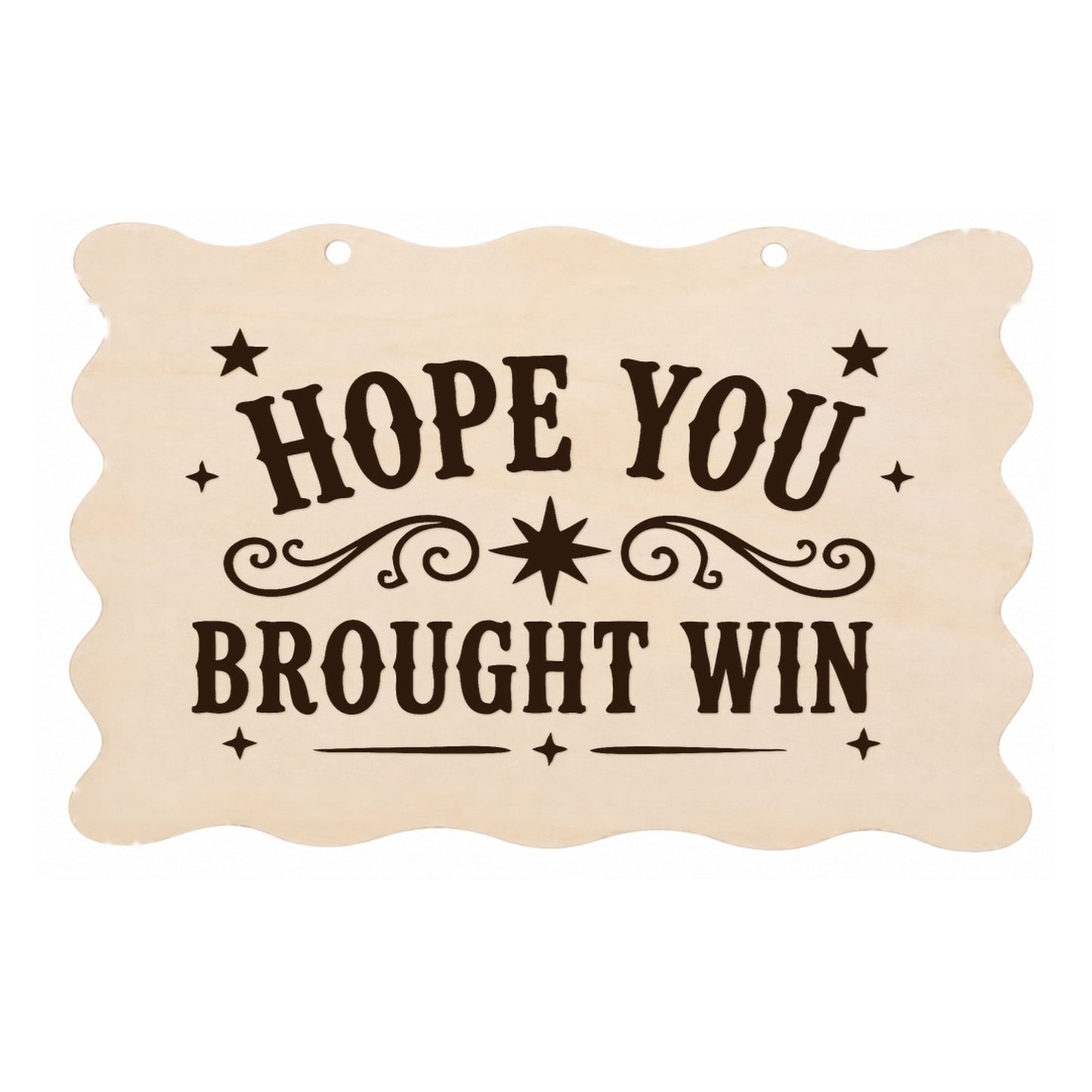 Hope You Brought Wine funny scalloped wooden plaque on a white background