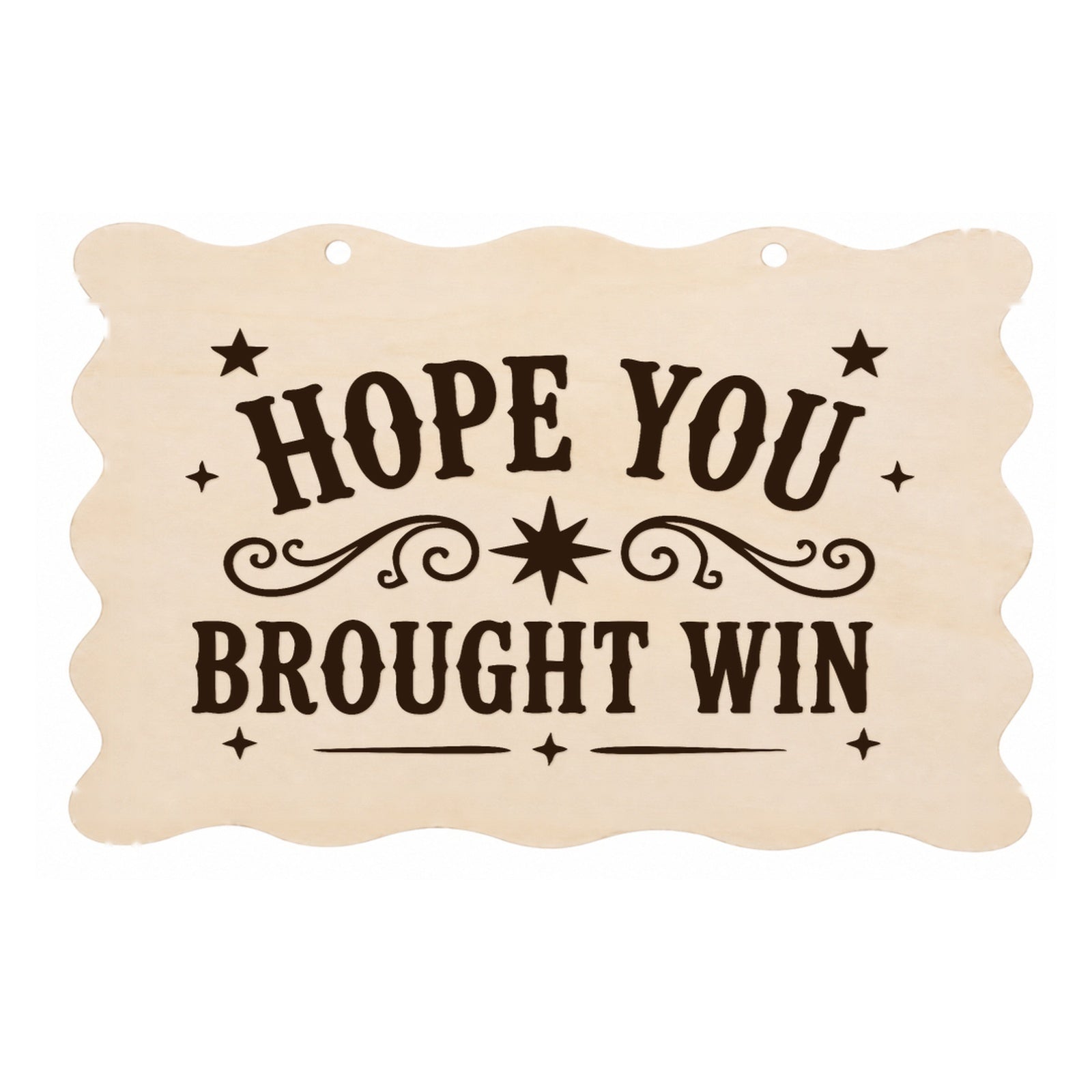 Hope You Brought Wine funny scalloped wooden plaque on a white background