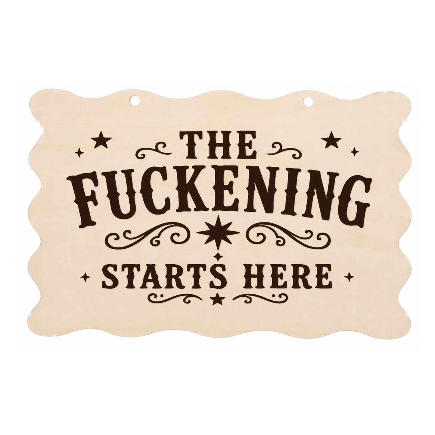 The F**kening Starts Here rude scalloped wooden plaque on a white background