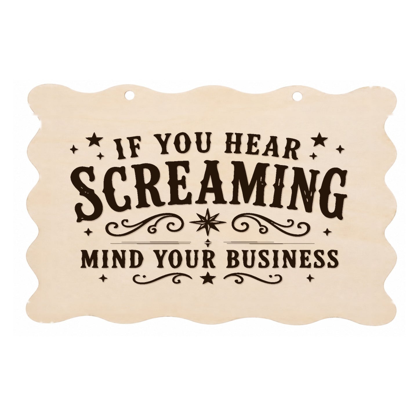 If You Hear Screaming Mind Your Business scalloped wooden plaque on a white background