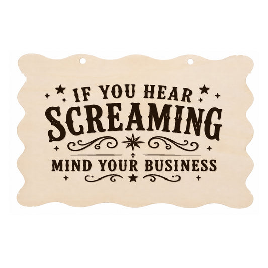If You Hear Screaming Mind Your Business scalloped wooden plaque on a white background