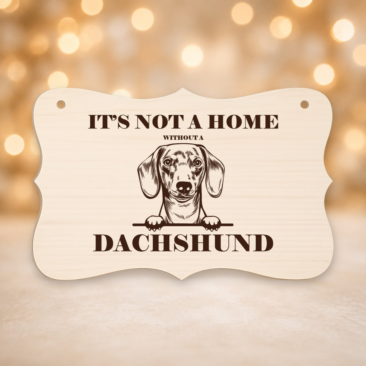 019, A House Is Not A Home Without A Dachshund(1)