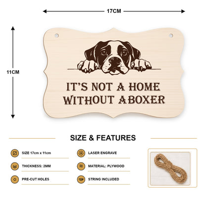 074, A House Is Not A Home Without A Boxer - SIZE