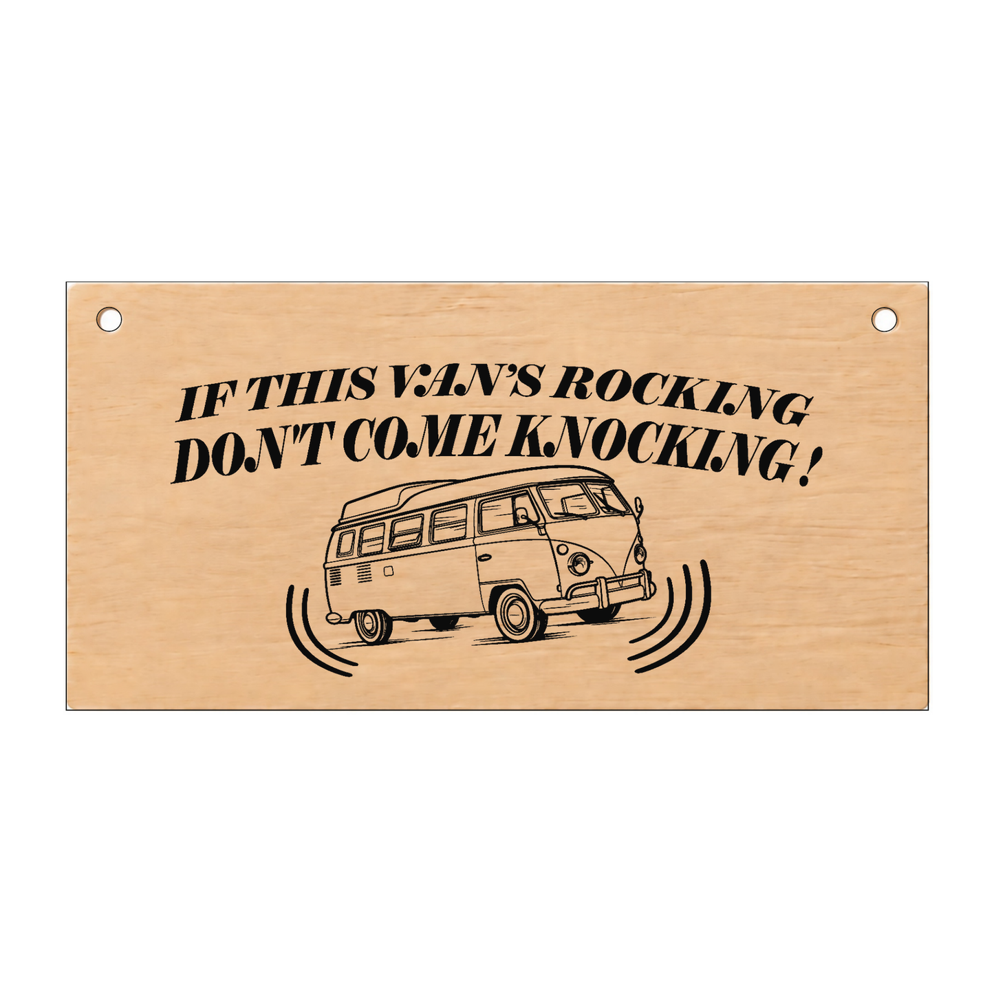 If the Van’s Rocking funny campervan wooden plaque on a white background
