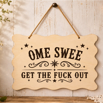 Home Sweet Get the F**k Out plaque displayed in a home setting