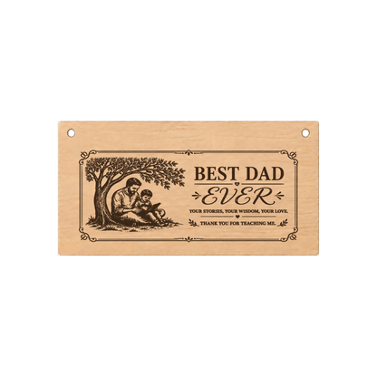 Best Dad Ever Father's Day Dad Wooden Plaque Gift 20x10cm - laser engraved wooden plaque by South Yorkshire Engraving