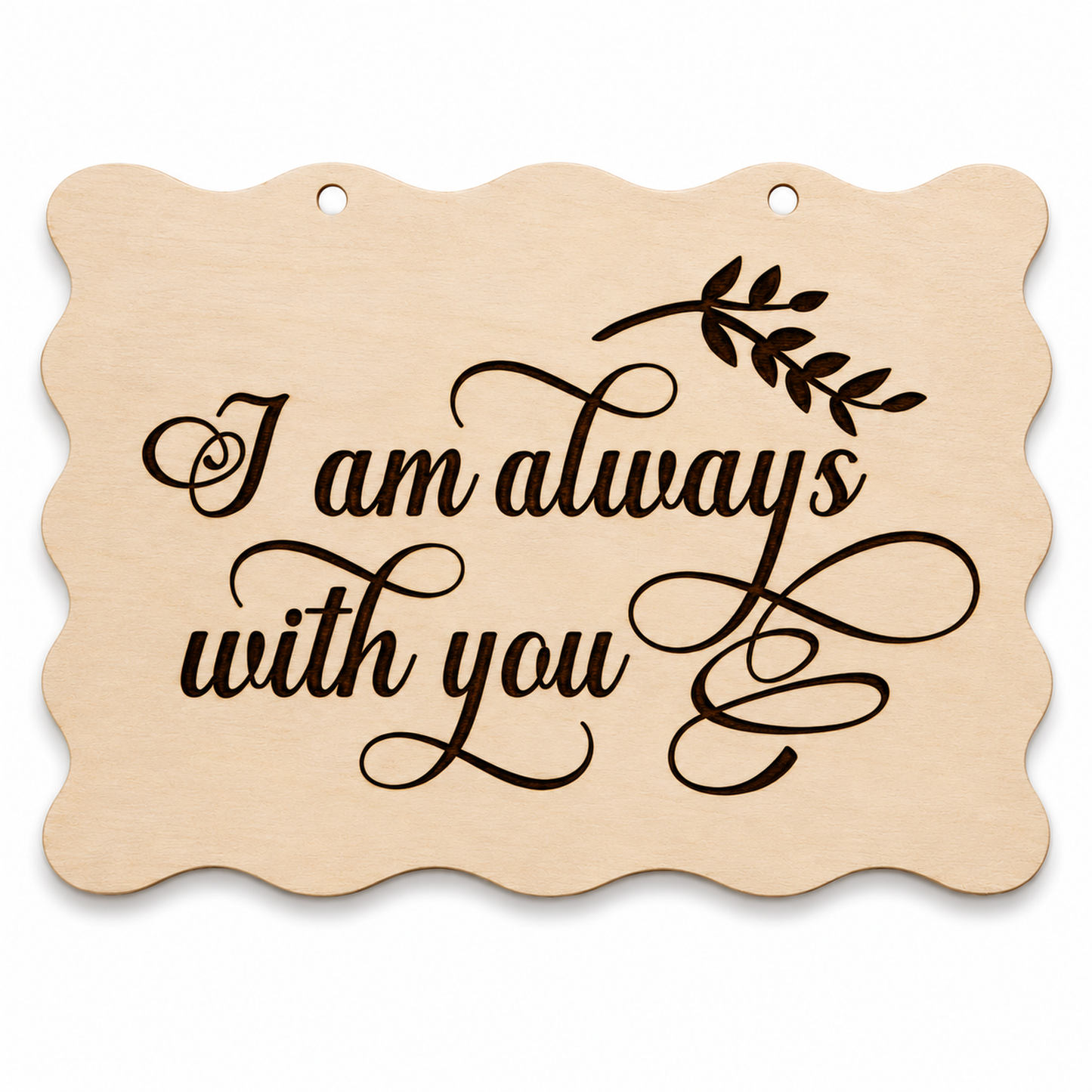 I Am Always With You laser engraved scalloped memorial plaque