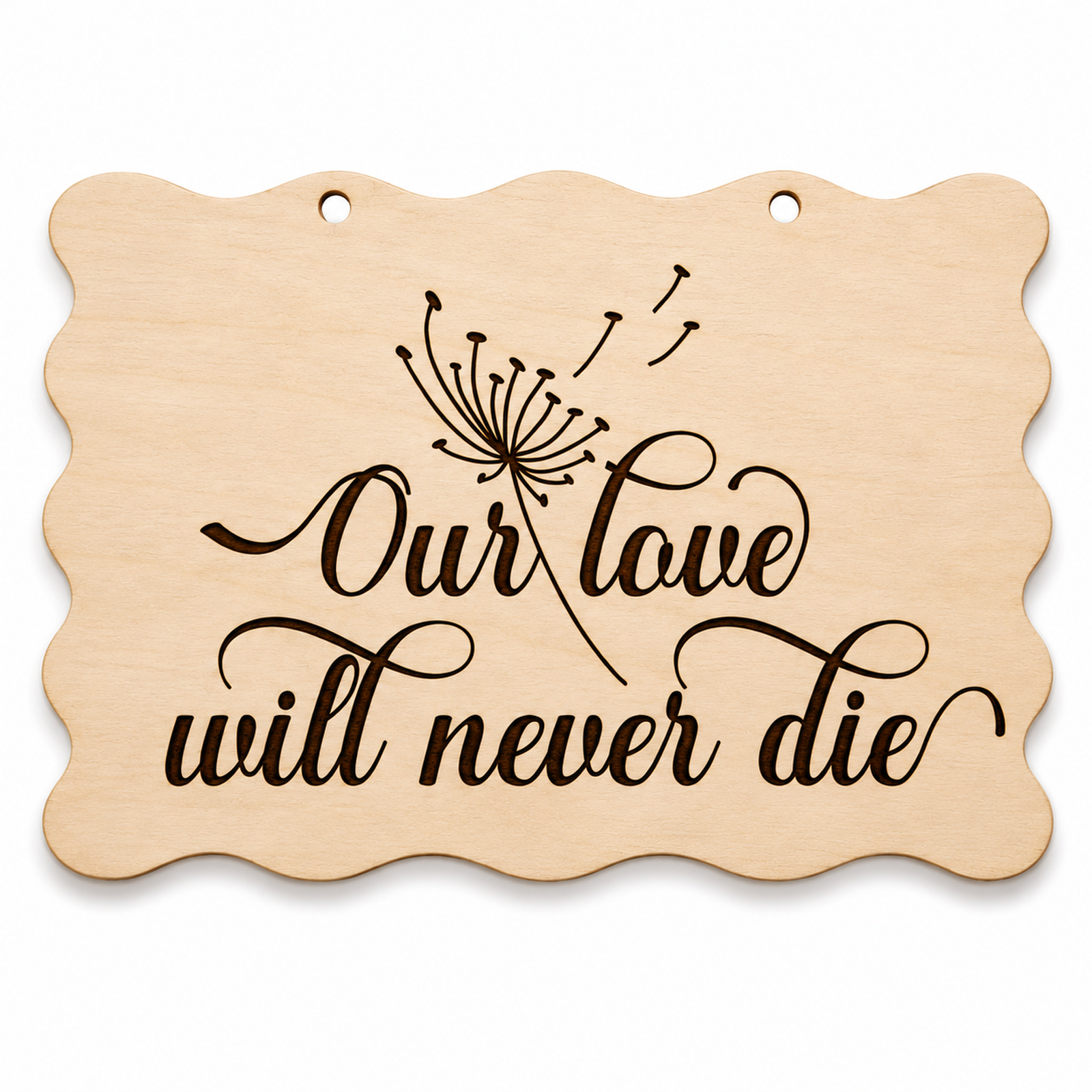 Our Love Will Never Die laser engraved scalloped memorial plaque