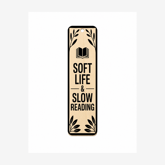 Soft Life and Slow Reading laser engraved wooden bookmark on a white background