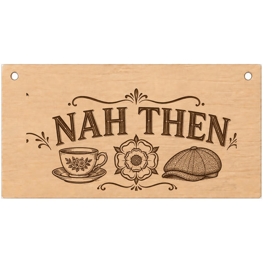 Nah Then Yorkshire slang laser engraved wooden plaque on a white background