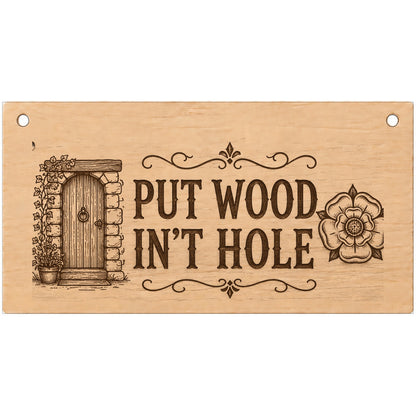 Put Wood In’t Hole Yorkshire slang wooden plaque on a white background