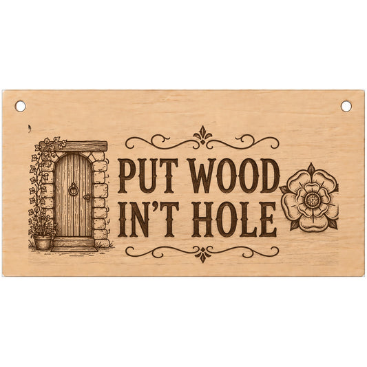 Put Wood In’t Hole Yorkshire slang wooden plaque on a white background