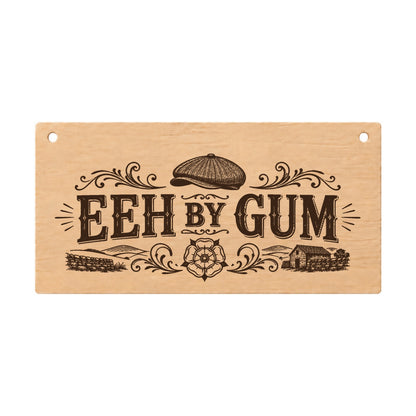 Eeh By Gum Yorkshire laser engraved wooden plaque on a white background