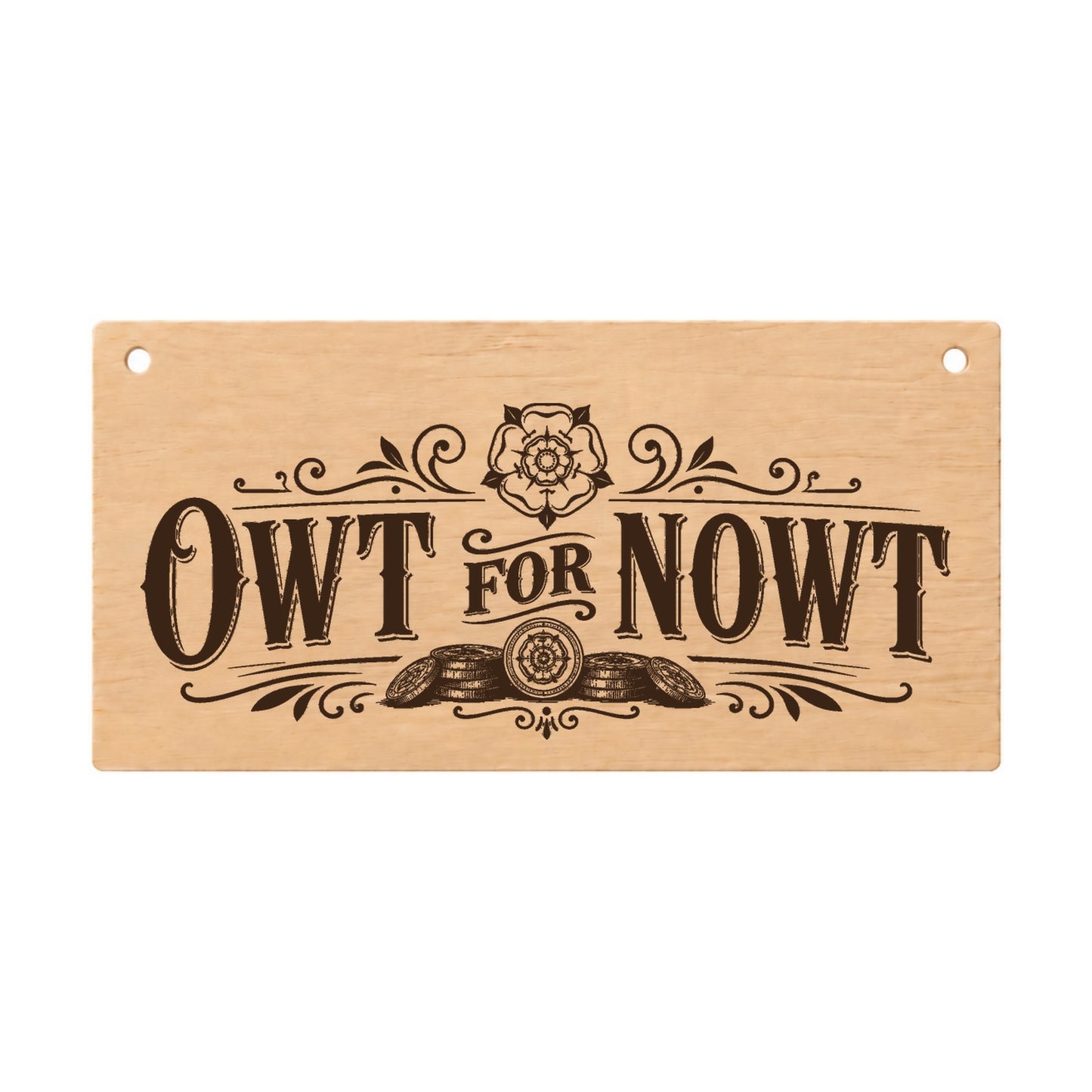 Owt for Nowt Yorkshire slang wooden plaque on a white background