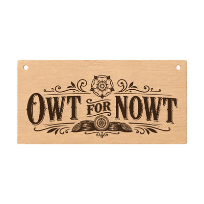 Owt for Nowt Yorkshire slang wooden plaque on a white background