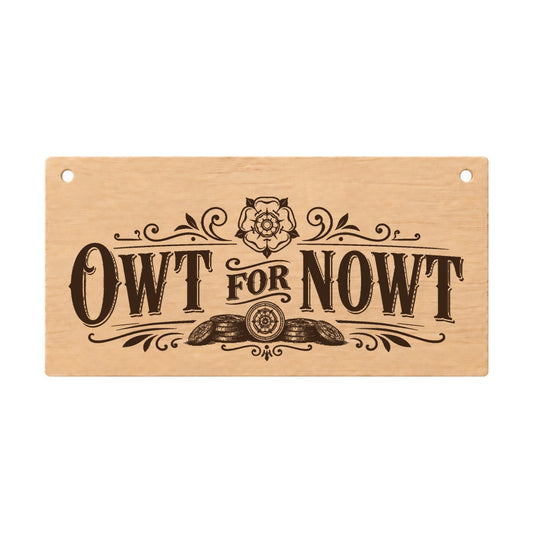 Owt for Nowt Yorkshire slang wooden plaque on a white background