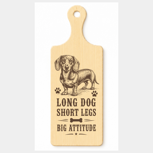 Long Dog Short Legs Big Attitude wooden paddle plaque on a white background