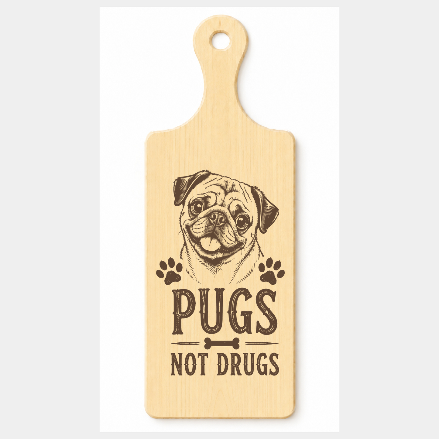 Pugs Not Drugs wooden paddle plaque on a white background