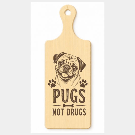 Pugs Not Drugs wooden paddle plaque on a white background