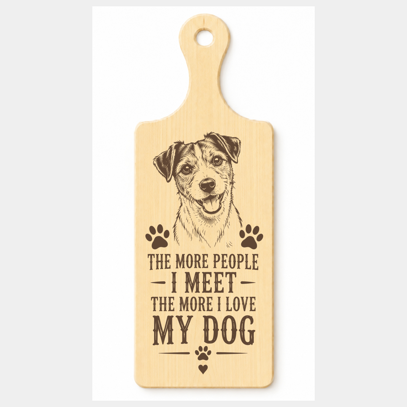 The More People I Meet the More I Love My Dog wooden paddle plaque on a white background