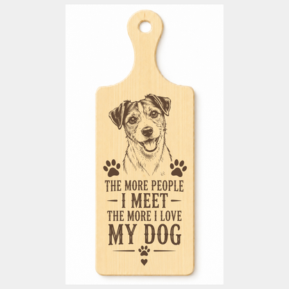 The More People I Meet the More I Love My Dog wooden paddle plaque on a white background