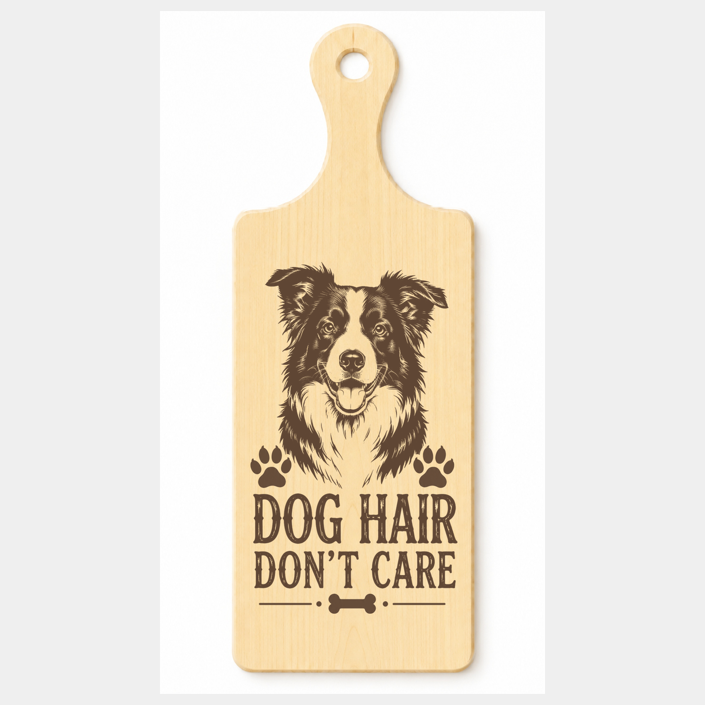 Dog Hair Don't Care wooden paddle plaque on a white background