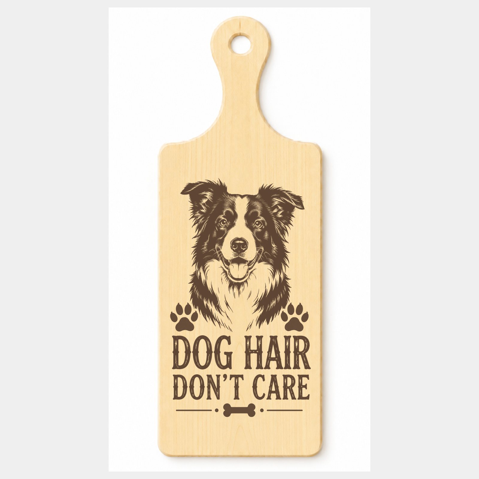 Dog Hair Don't Care wooden paddle plaque on a white background