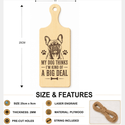My Dog Thinks I’m Kind of a Big Deal plaque showing 24 x 9 cm size and product features