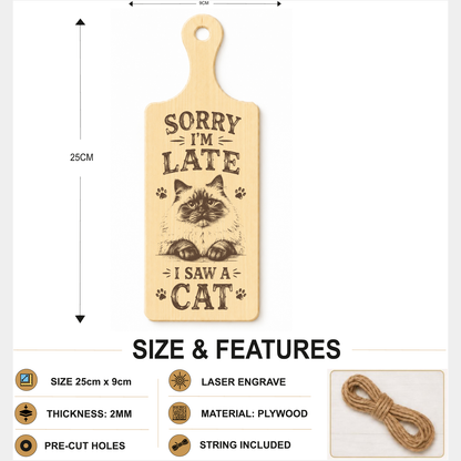 Sorry I’m Late I Saw a Cat plaque showing 24 x 9 cm size and product features