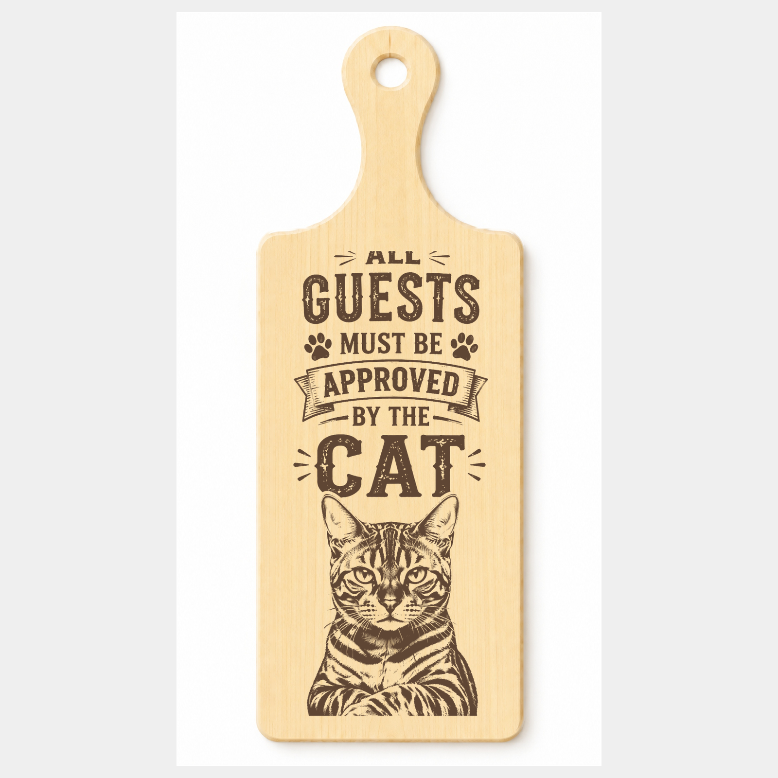 All Guests Must Be Approved By The Cat wooden paddle plaque on a white background
