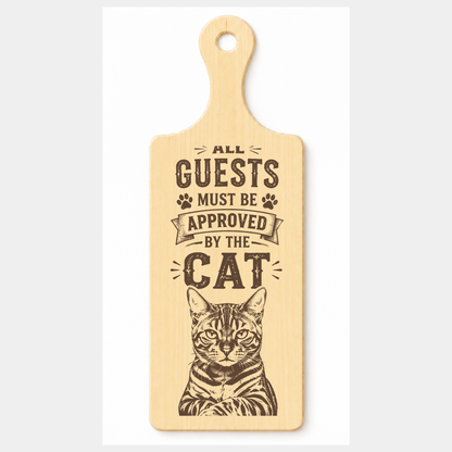 All Guests Must Be Approved By The Cat wooden paddle plaque on a white background