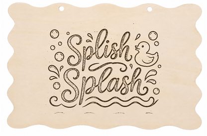 Splish Splash Funny Bathroom Wooden Plaque 20x10cm - laser engraved wooden plaque by South Yorkshire Engraving