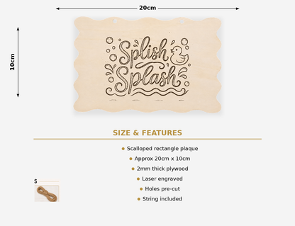 Splish Splash Funny Bathroom Wooden Plaque 20x10cm - laser engraved wooden plaque by South Yorkshire Engraving