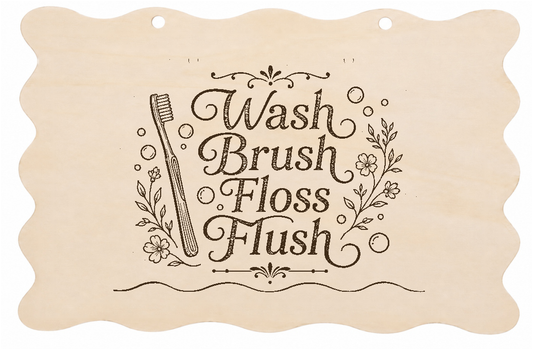 Wash Brush Floss Flush Funny Bathroom Wooden Plaque 20x10cm - laser engraved wooden plaque by South Yorkshire Engraving