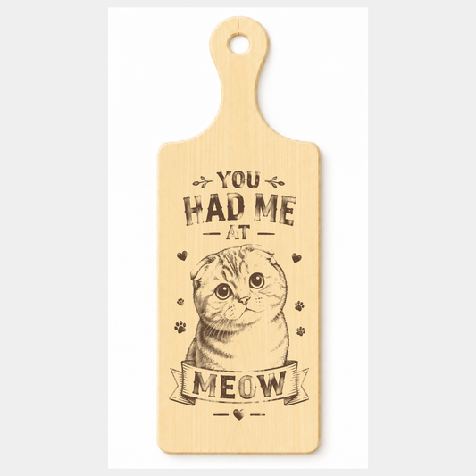 You Had Me at Meow wooden paddle plaque on a white background