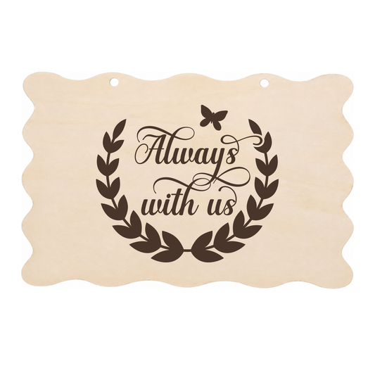 Always with us memorial wooden plaque