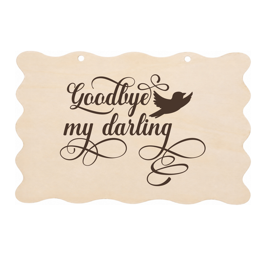 Goodbye my darling memorial wooden plaque