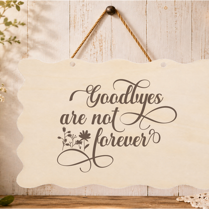 Goodbyes are not forever memorial plaque hanging on a wall