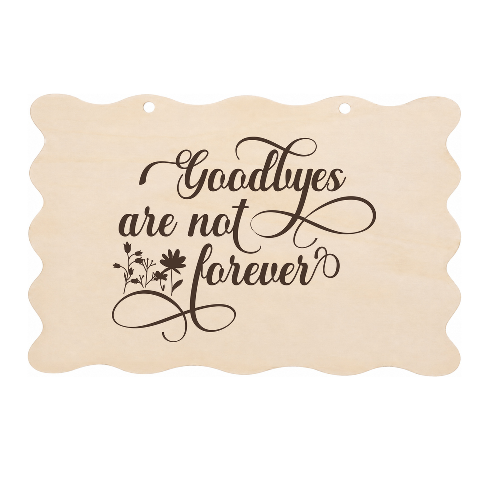 Goodbyes are not forever memorial wooden plaque