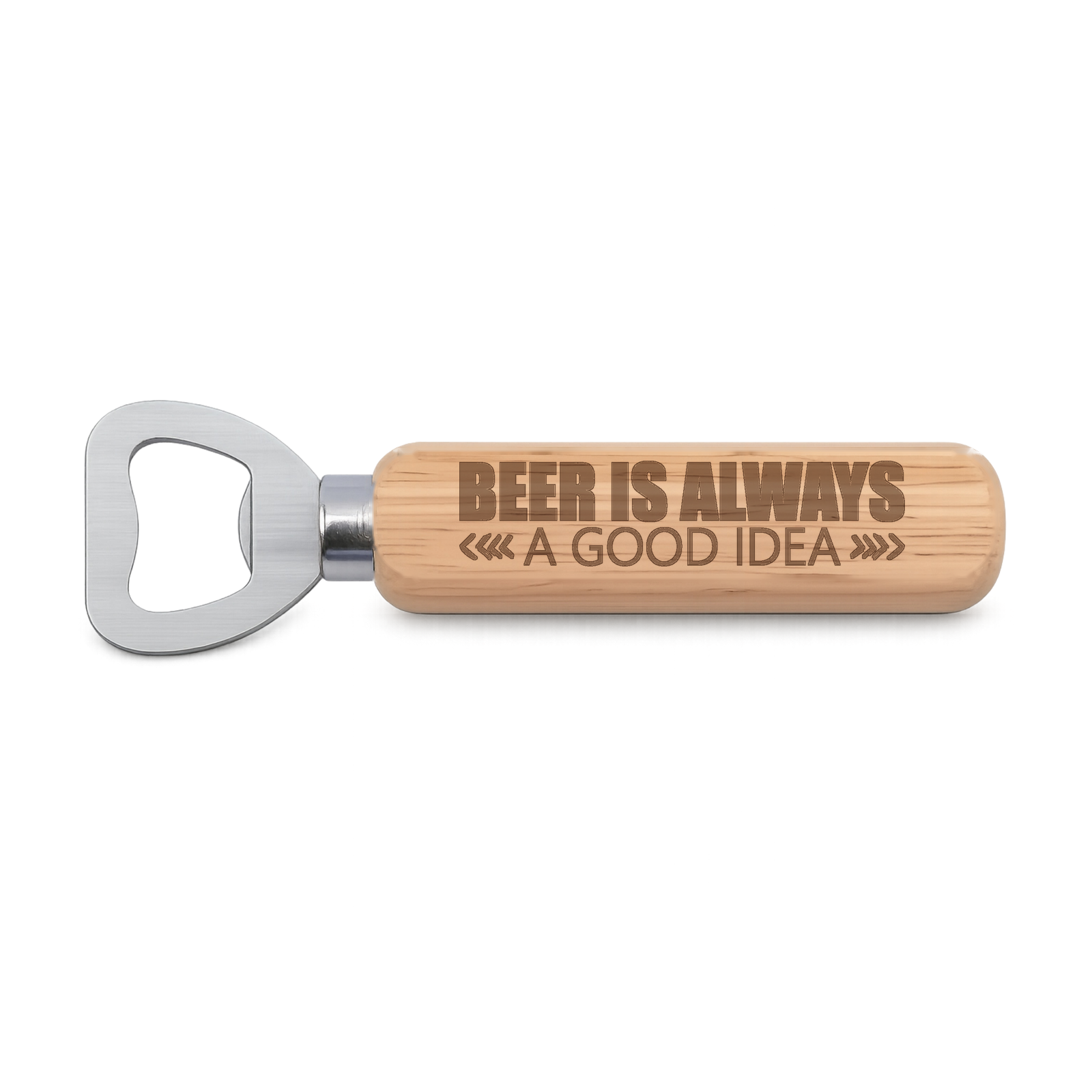 Beer Is Always A Good Idea engraved wooden bottle opener on a white background