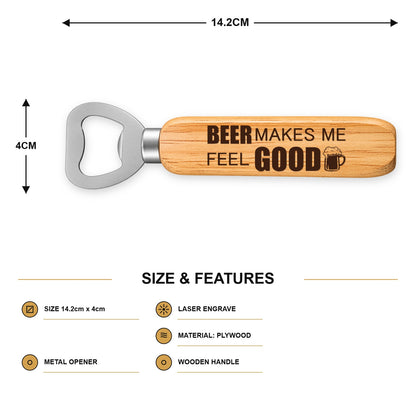 407, Beer Makes Me Feel Good - SIZE