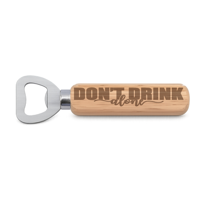 Don't Drink Alone engraved wooden bottle opener on a white background