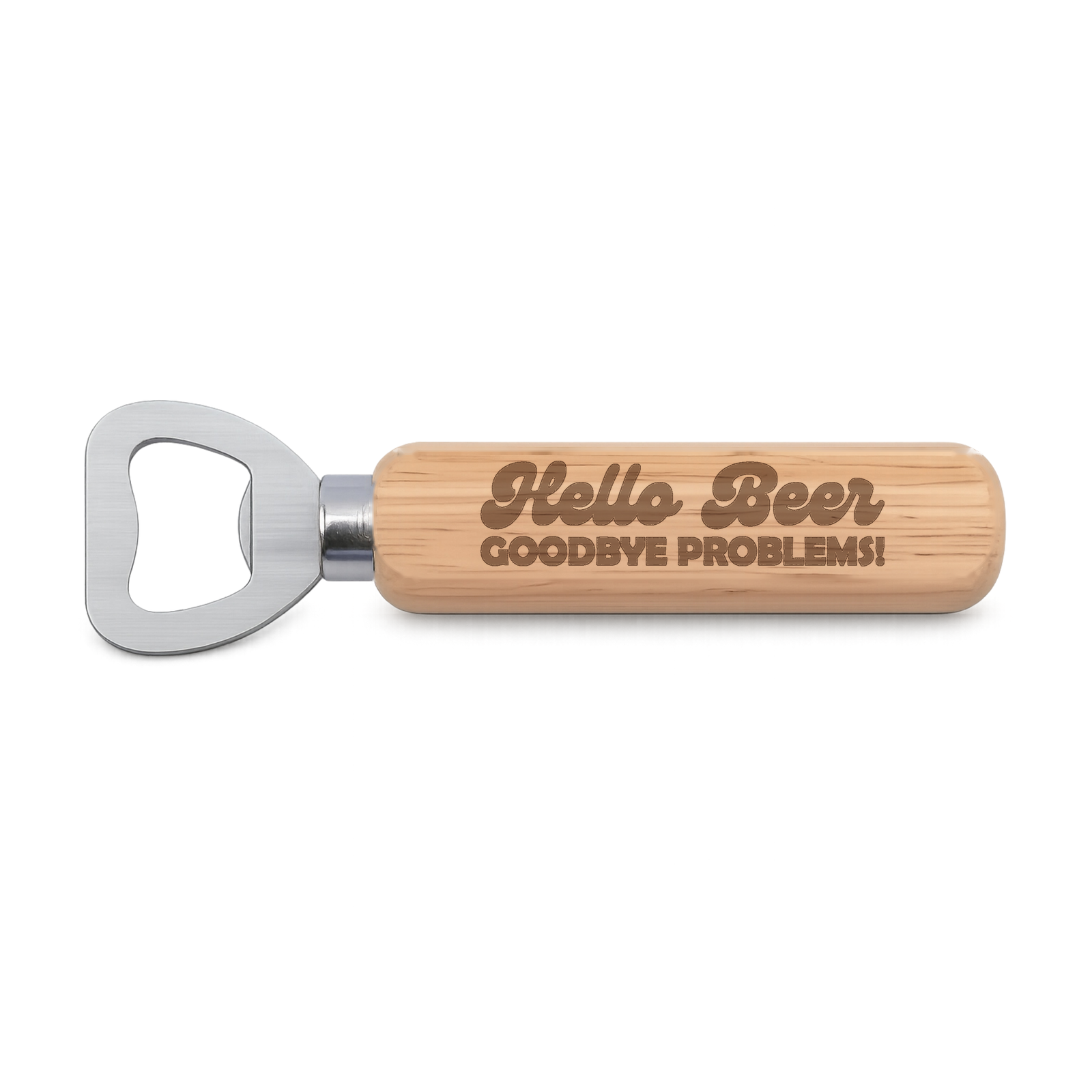 Hello Beer Goodbye Problems engraved wooden bottle opener on a white background